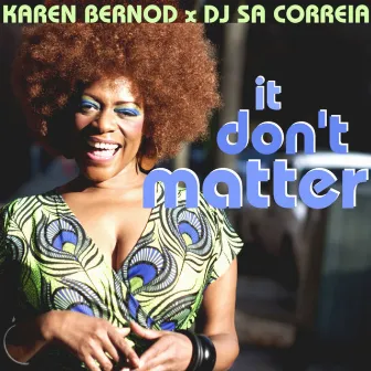 It Don't Matter by Karen Bernod