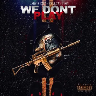 We Don't Play by Jarvis Ezra