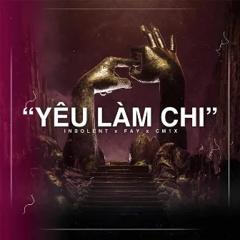 Yêu Làm Chi by Insolent