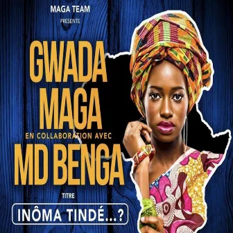 Inoma Tindé by Gwada Maga