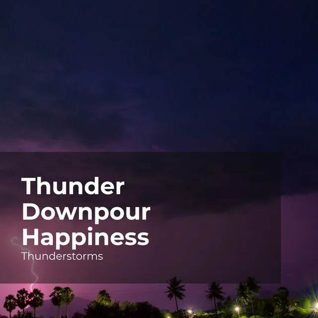 Thunder Downpour Happiness