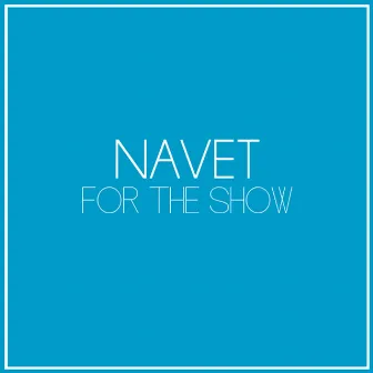 For the Show by Navet