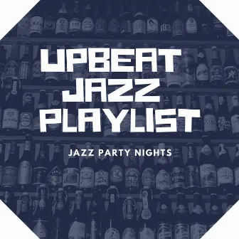 Jazz Party Nights by Upbeat Jazz Playlist