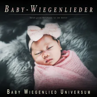 Baby-Wiegenlieder: Beruhigende Babymusik für den Schlaf by Baby Wiegenlied Universum