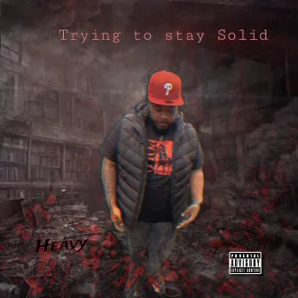 Trying to Stay Solid by Heavy