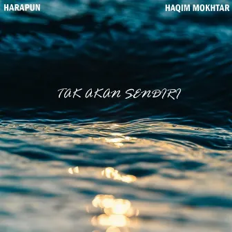 Tak Akan Sendiri by Haqim Mokhtar