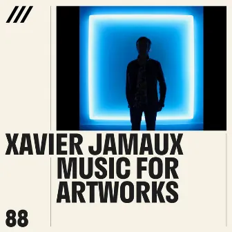 Music for Artworks by Xavier Jamaux