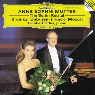 Anne-Sophie Mutter - The Berlin Recital by Lambert Orkis