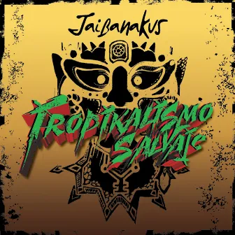 Tropikalismo Salvaje by Jaibanakus