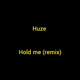 Hold Me by Huze