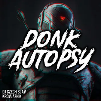 Donk Autopsy by DJ Czech Slav