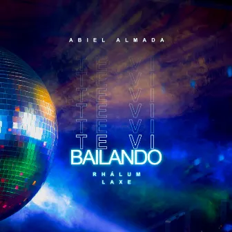 Te Vi Bailando by Abiel Almada