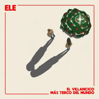 El Villancico Más Terco del Mundo by ELE