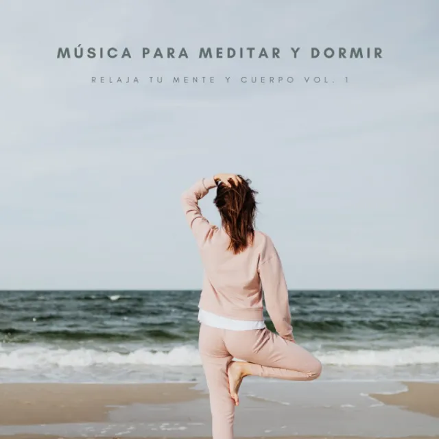 Música Para Meditar y Dormir Relaja Tu Mente y Cuerpo Vol. 1