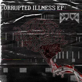 CORRUPTED ILLNESS by D00D