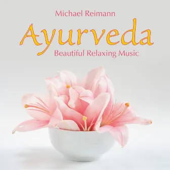 Ayurveda: Beautiful Relaxing Music by Michael Reimann