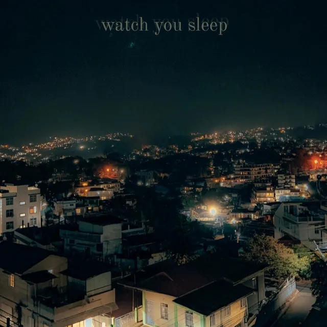 watch you sleep