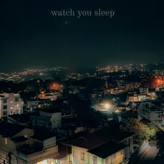 watch you sleep by Varun Rajkhowa