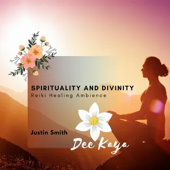 Spirituality And Divinity - Reiki Healing Ambience by Justin Smith