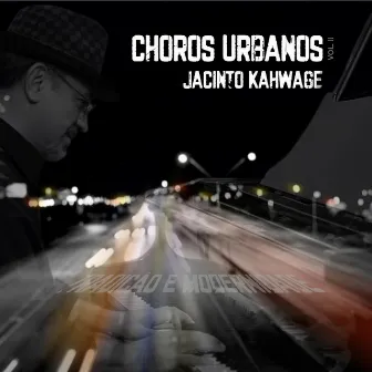 Choros Urbanos Vol. II by Jacinto Kahwage