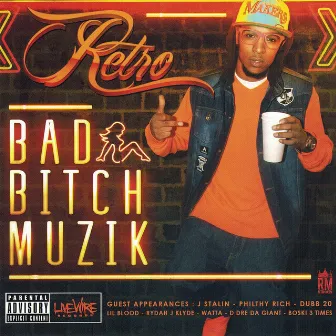 Livewire Records Presents: Bad Bitch Muzik by Retro