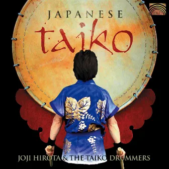 Joji Hirota and the Taiko Drummers: Japanese Taiko by Joji Hirota & London Taiko Drummers