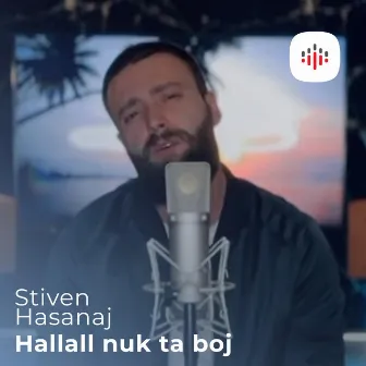 Hallall nuk ta boj by Stiven Hasanaj