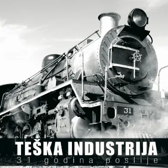 31 Godina Poslije by Teška Industrija