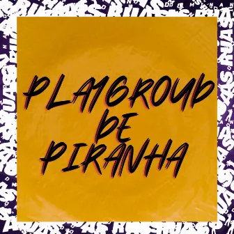 Playgroud de Piranha by MC Vitinho 011