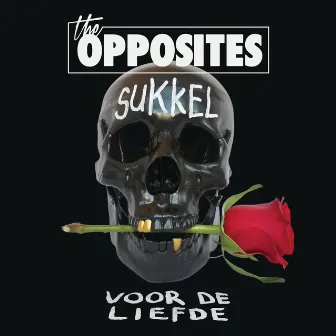 Sukkel Voor De Liefde by The Opposites