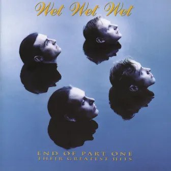 End Of Part One (Their Greatest Hits) by Wet Wet Wet