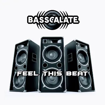 Feel This Beat by BASSCALATE