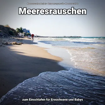 Meeresrauschen zum Einschlafen für Erwachsene und Babys by Meeresrauschen Project