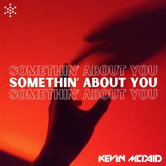 Somethin' About You by Kevin McDaid