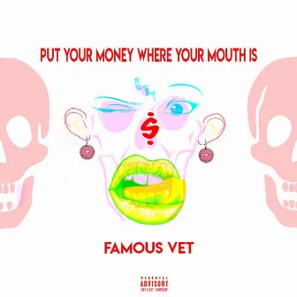 Put Your Money Where Your Mouth Is by Famous Vet