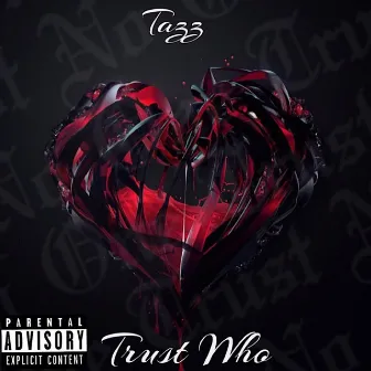 Trust Who by Tazz