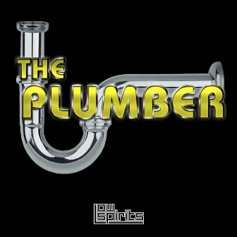 The Plumber by Low Spirits