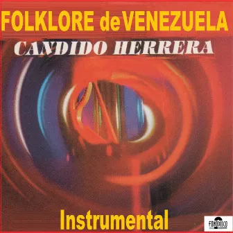 Folklore de Venezuela by Candido Herrera Y Su Conjunto