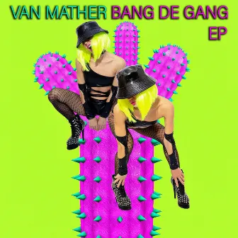 Bang De Gang EP by Van Mather