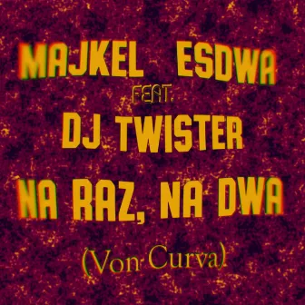 Na Raz Na Dwa (Von Curva) by Majkel