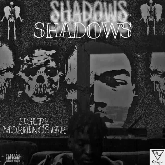 Shadows Mixtape by Figure Morningstar