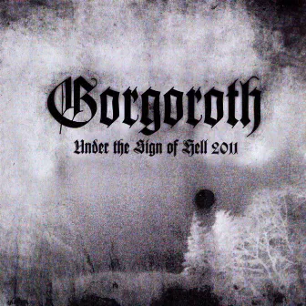 Under the Sign of Hell 2011 by Gorgoroth