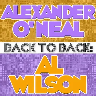 Back To Back: Alexander O'Neal & Al Wilson by Alexander O'Neal