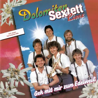 Geh mit mir zum Edelweiss by Dolomiten Sextett Lienz