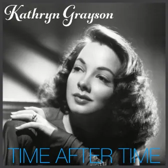 Time After Time by Kathryn Grayson