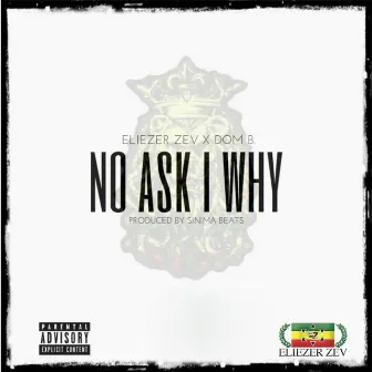 No Ask I Why by Domb