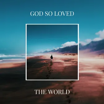 God so Loved the World by Camille & Gabriel