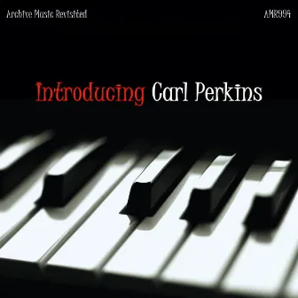 Introducing Carl Perkins by Carl Perkins