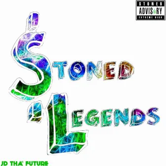 Stoned Legends by JD Tha Future