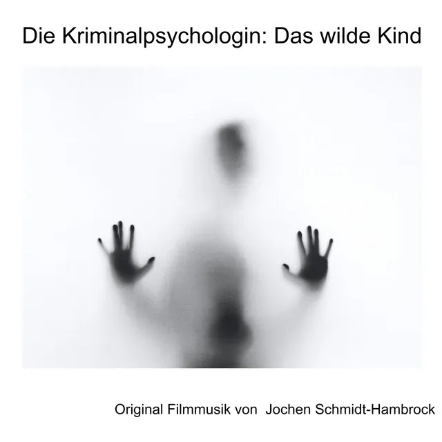 Die Kriminalpsychologin: Das wilde Kind (Original Motion Picture Soundtrack)